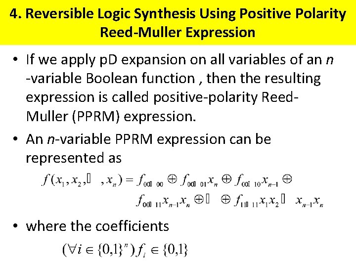 4. Reversible Logic Synthesis Using Positive Polarity Reed-Muller Expression • If we apply p.