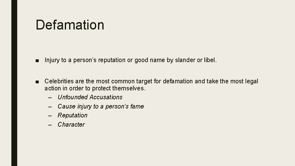 Defamation ■ Injury to a person’s reputation or good name by slander or libel.