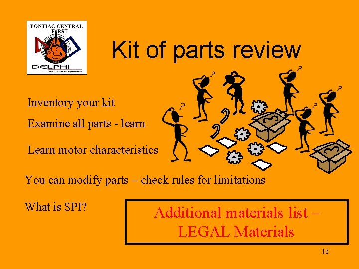 Kit of parts review Inventory your kit Examine all parts - learn Learn motor