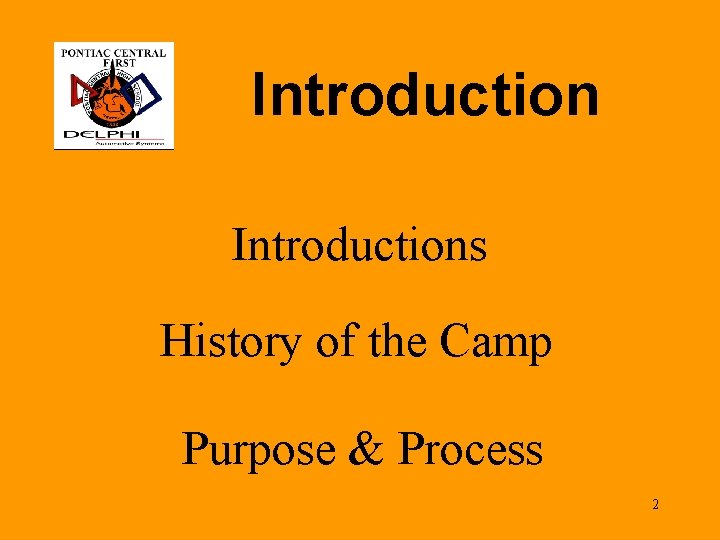 Introductions History of the Camp Purpose & Process 2 