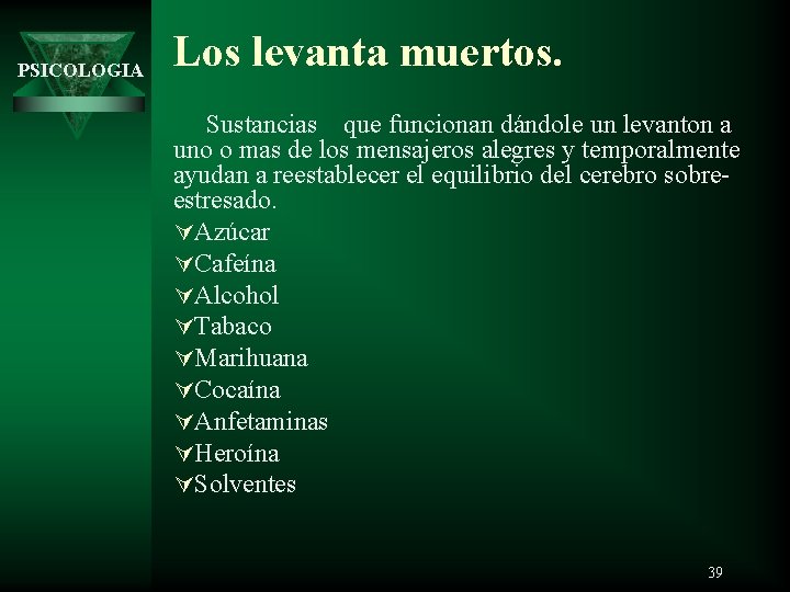 PSICOLOGIA Los levanta muertos. Sustancias que funcionan dándole un levanton a uno o mas