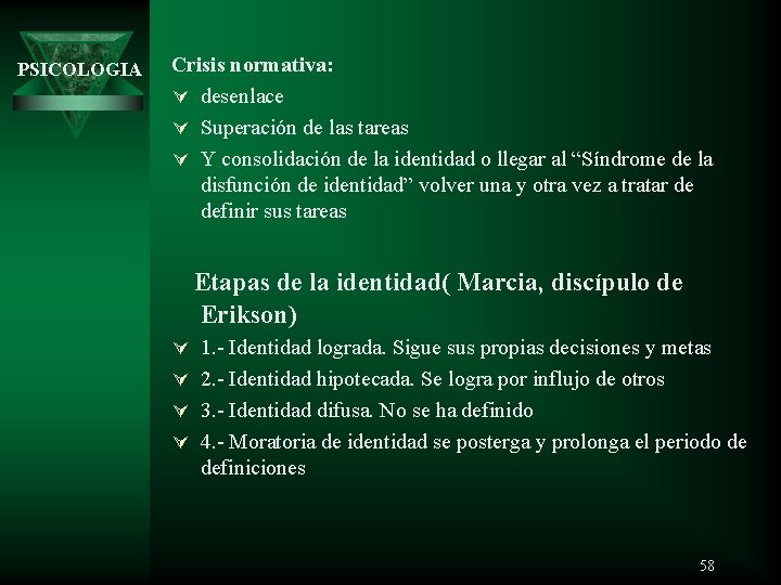 PSICOLOGIA Crisis normativa: Ú desenlace Ú Superación de las tareas Ú Y consolidación de