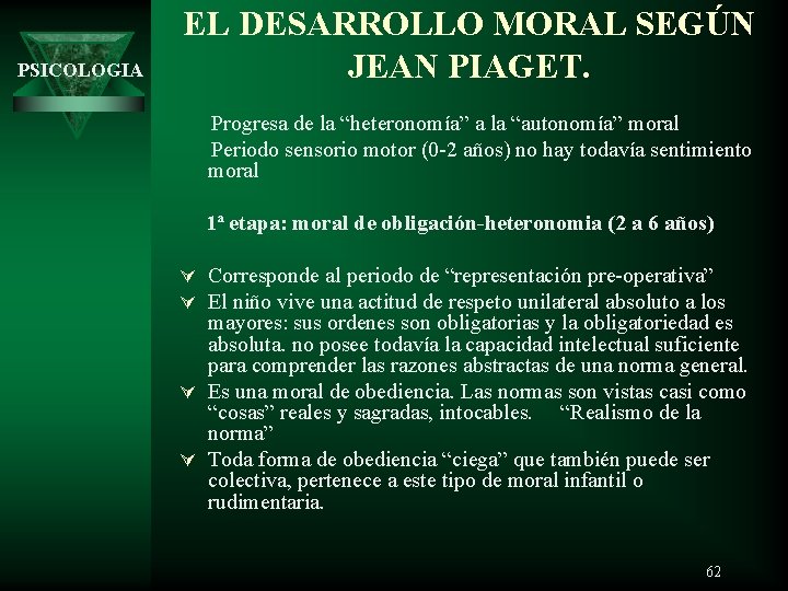 PSICOLOGIA EL DESARROLLO MORAL SEGÚN JEAN PIAGET. Progresa de la “heteronomía” a la “autonomía”