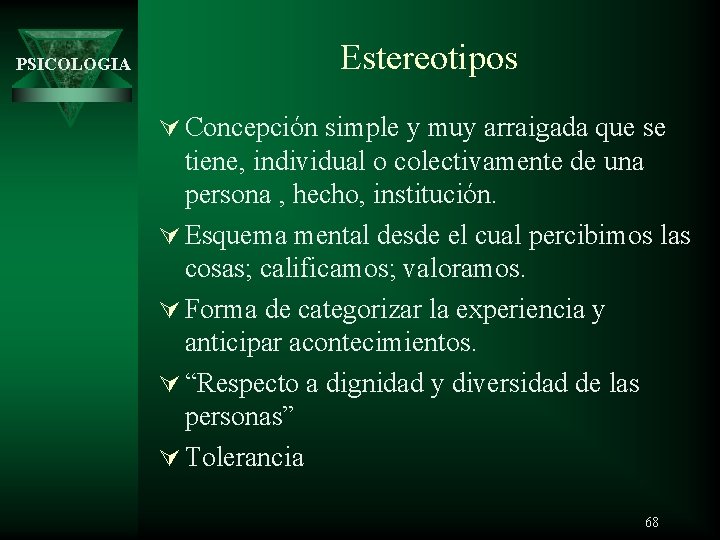 PSICOLOGIA Estereotipos Ú Concepción simple y muy arraigada que se tiene, individual o colectivamente