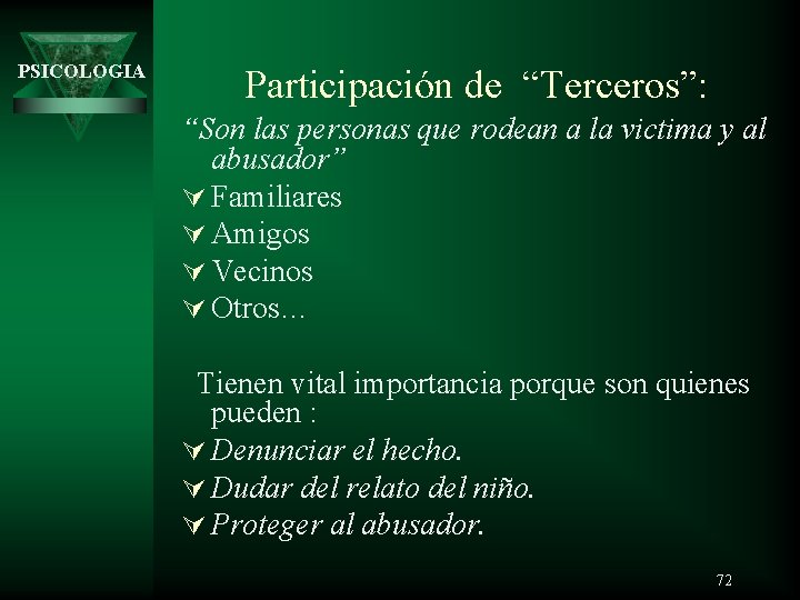 PSICOLOGIA Participación de “Terceros”: “Son las personas que rodean a la victima y al