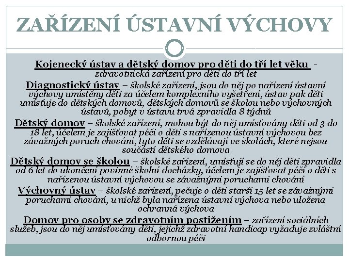 ZAŘÍZENÍ ÚSTAVNÍ VÝCHOVY Kojenecký ústav a dětský domov pro děti do tří let věku