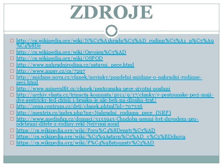 ZDROJE � http: //cs. wikipedia. org/wiki/N%C 3%A 1 hradn%C 3%AD_rodinn%C 3%A 1_p%C 3%A 9