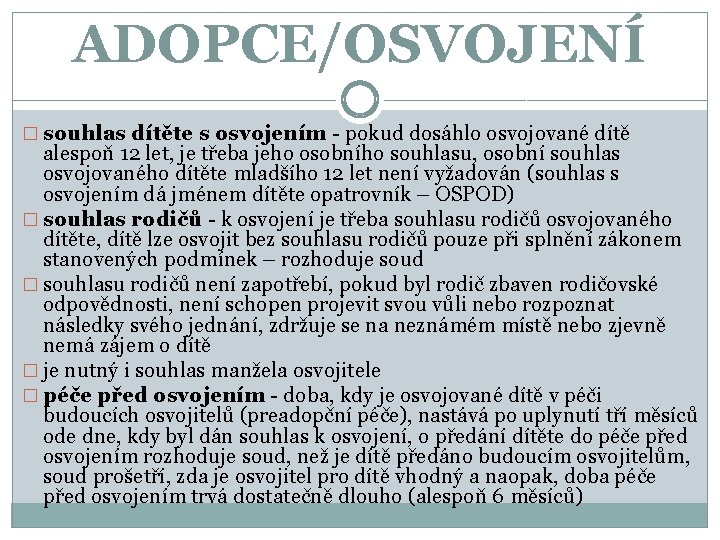 ADOPCE/OSVOJENÍ � souhlas dítěte s osvojením - pokud dosáhlo osvojované dítě alespoň 12 let,