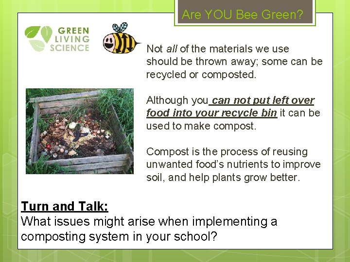 Are YOU Bee Green? Not all of the materials we use should be thrown