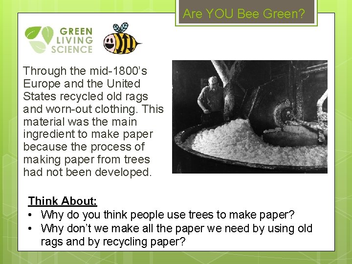 Are YOU Bee Green? Through the mid-1800’s Europe and the United States recycled old