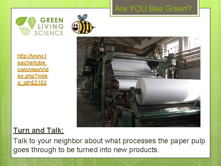 Are YOU Bee Green? http: //www. t eachertube. com/view. Vid eo. php? vide o_id=62103
