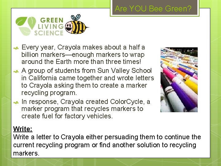 Are YOU Bee Green? Every year, Crayola makes about a half a billion markers—enough