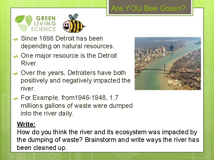 Are YOU Bee Green? Since 1698 Detroit has been depending on natural resources. One