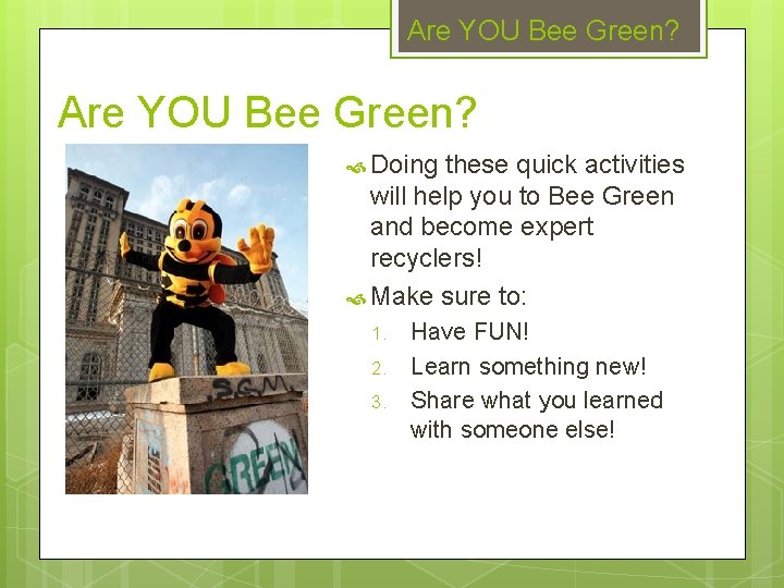 Are YOU Bee Green? Doing these quick activities will help you to Bee Green