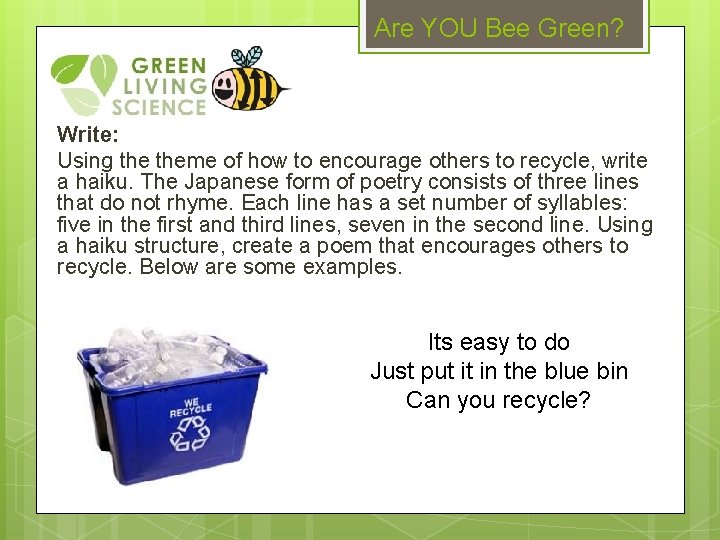 Are YOU Bee Green? Write: Using theme of how to encourage others to recycle,