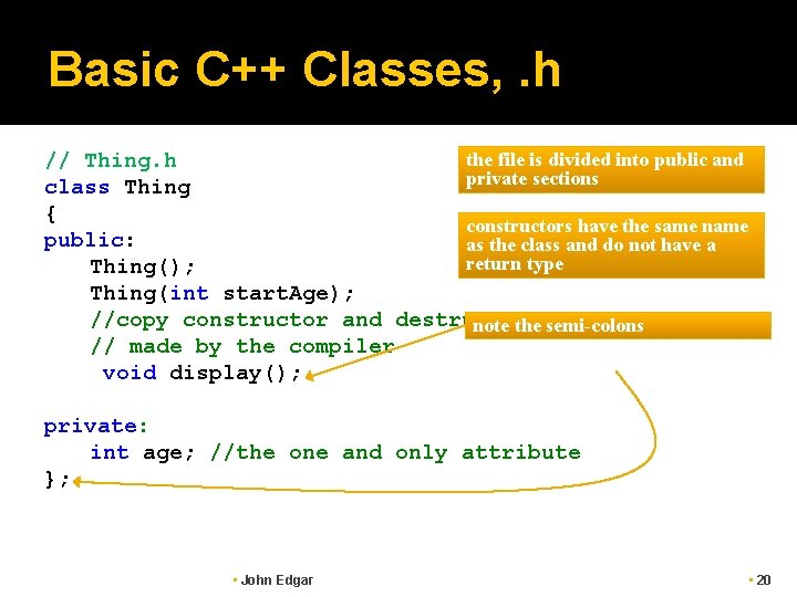 Basic C++ Classes, . h the file is divided into public and // Thing.