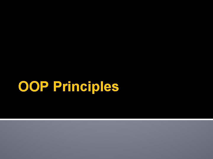 OOP Principles OOP Principles