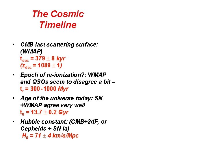 The Cosmic Timeline • CMB last scattering surface: (WMAP) tdec = 379 ± 8