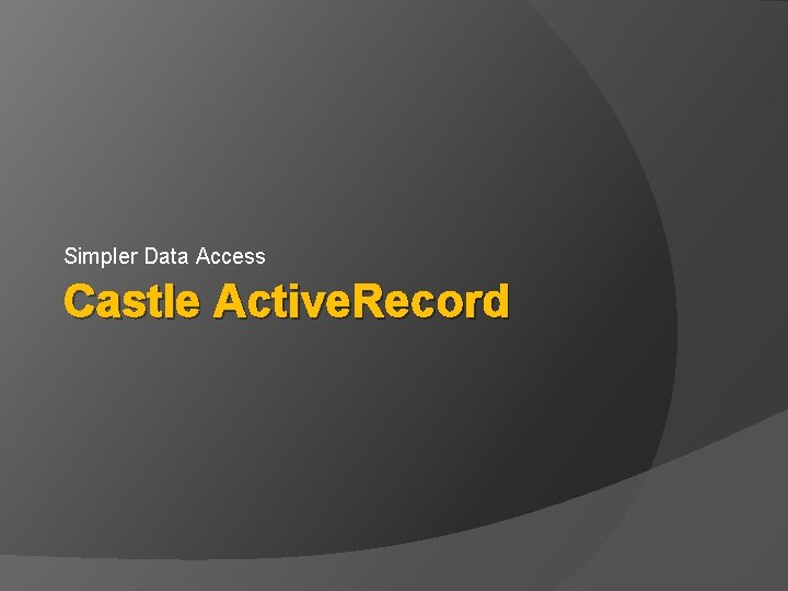 Simpler Data Access Castle Active. Record 