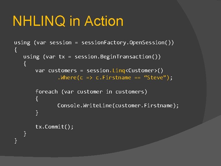 NHLINQ in Action using (var session = session. Factory. Open. Session()) { using (var