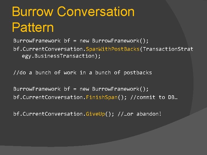 Burrow Conversation Pattern Burrow. Framework bf = new Burrow. Framework(); bf. Current. Conversation. Span.