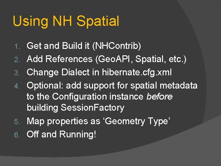 Using NH Spatial 1. 2. 3. 4. 5. 6. Get and Build it (NHContrib)