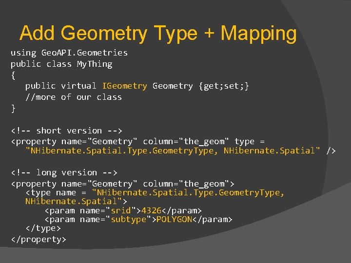 Add Geometry Type + Mapping using Geo. API. Geometries public class My. Thing {