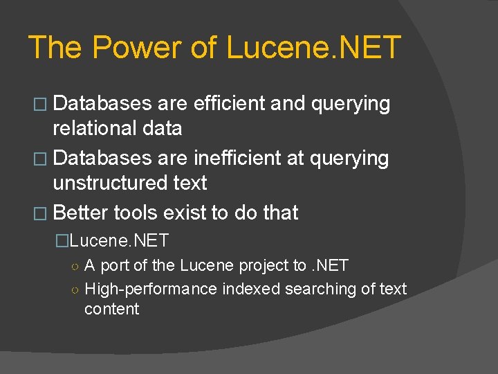 The Power of Lucene. NET � Databases are efficient and querying relational data �