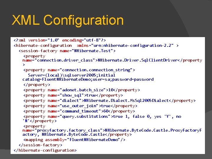 XML Configuration <? xml version="1. 0" encoding="utf-8"? > <hibernate-configuration xmlns="urn: nhibernate-configuration-2. 2" > <session-factory
