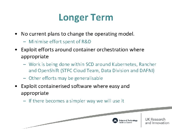 Longer Term • No current plans to change the operating model. – Minimise effort