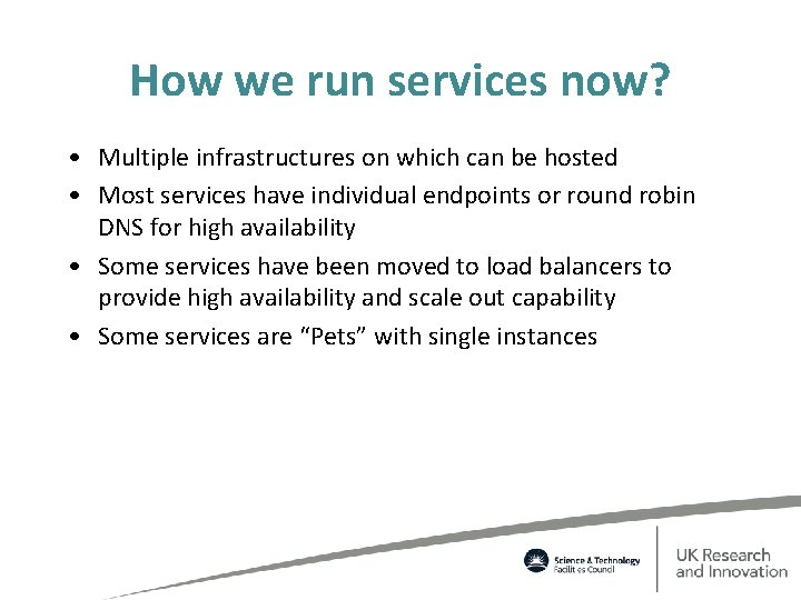 How we run services now? • Multiple infrastructures on which can be hosted •