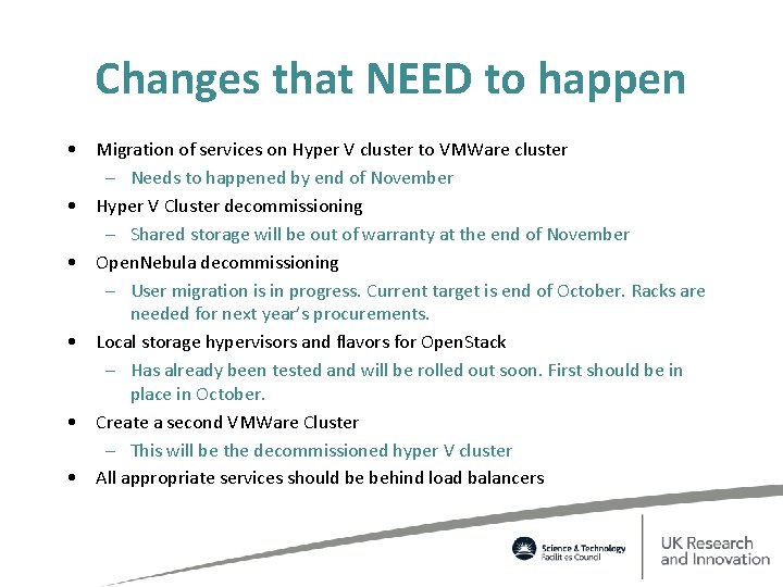 Changes that NEED to happen • Migration of services on Hyper V cluster to