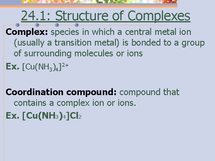 24. 1: Structure of Complexes Complex: species in which a central metal ion (usually