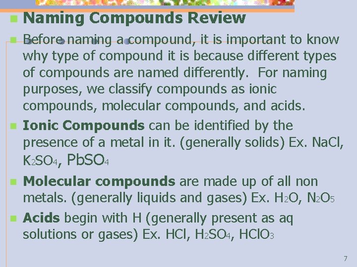 n Naming Compounds Review n Before naming a compound, it is important to know