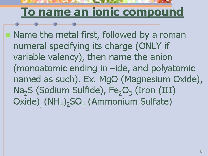 To name an ionic compound n Name the metal first, followed by a roman