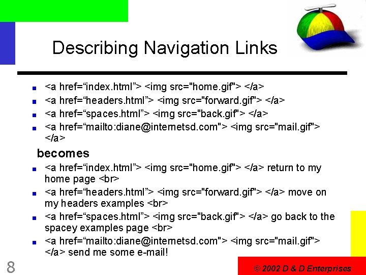 Describing Navigation Links <a href=“index. html”> <img src="home. gif"> </a> <a href=“headers. html”> <img