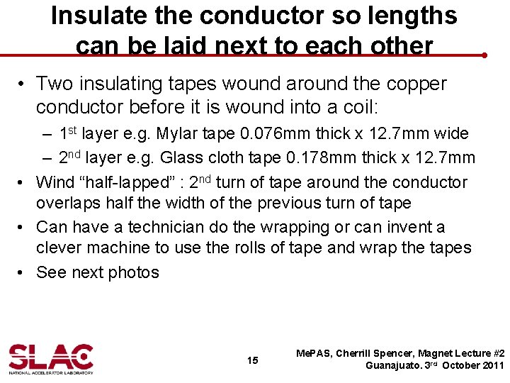 Insulate the conductor so lengths can be laid next to each other • Two