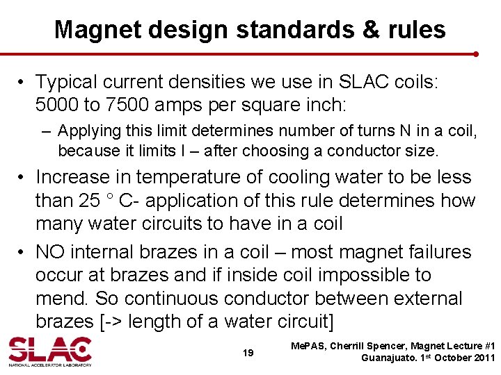 Magnet design standards & rules • Typical current densities we use in SLAC coils: