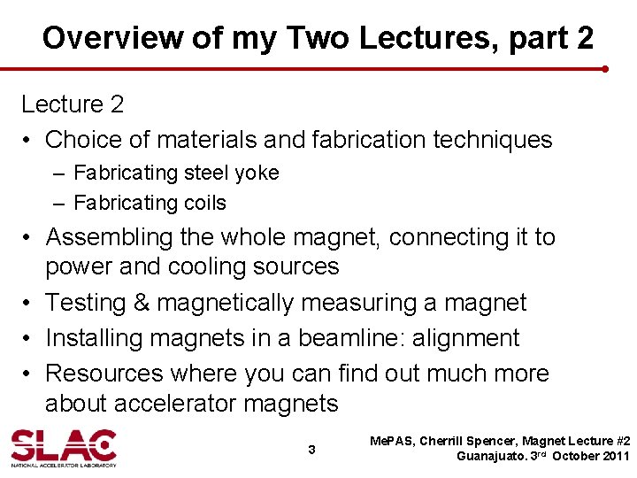 Overview of my Two Lectures, part 2 Lecture 2 • Choice of materials and