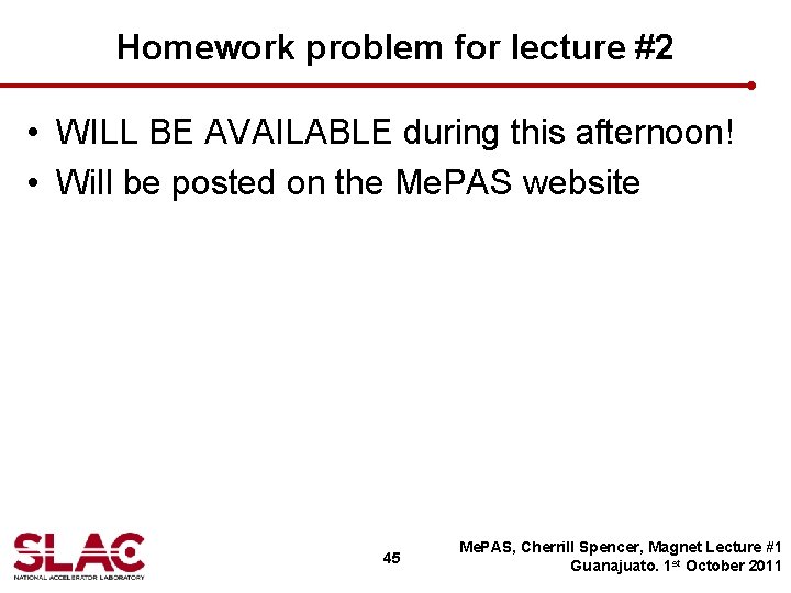 Homework problem for lecture #2 • WILL BE AVAILABLE during this afternoon! • Will