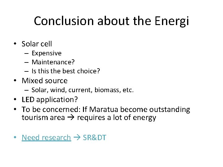 Conclusion about the Energi • Solar cell – Expensive – Maintenance? – Is this