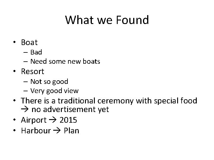 What we Found • Boat – Bad – Need some new boats • Resort