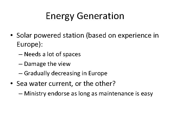 Energy Generation • Solar powered station (based on experience in Europe): – Needs a