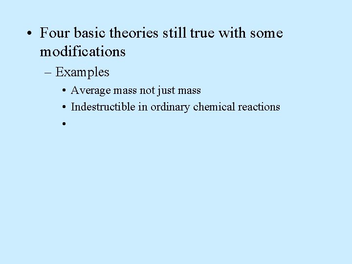  • Four basic theories still true with some modifications – Examples • Average