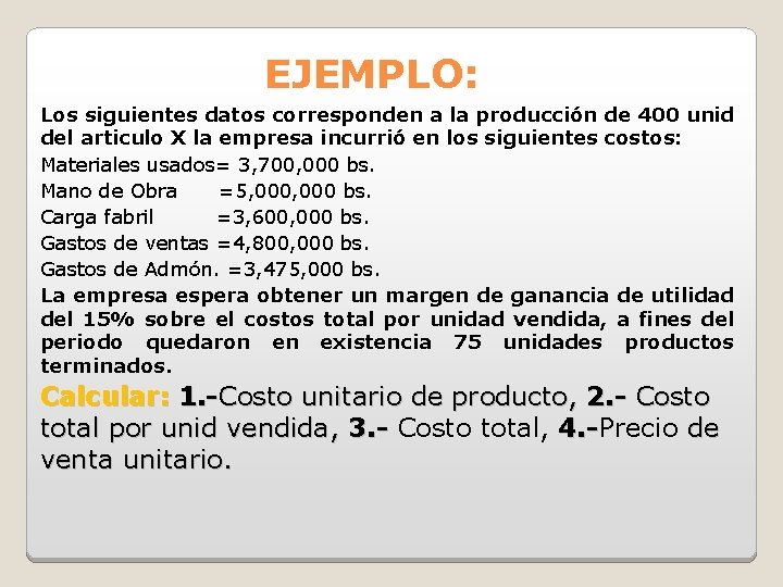 EJEMPLO: Los siguientes datos corresponden a la producción de 400 unid del articulo X