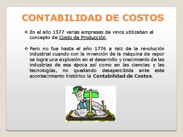 CONTABILIDAD DE COSTOS En el año 1577 varias empresas de vinos utilizaban el concepto