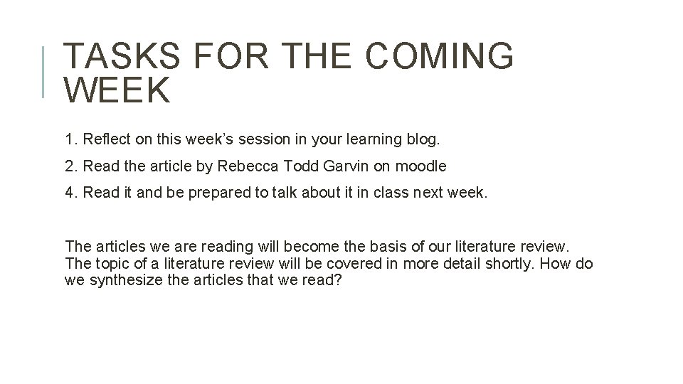 TASKS FOR THE COMING WEEK 1. Reflect on this week’s session in your learning