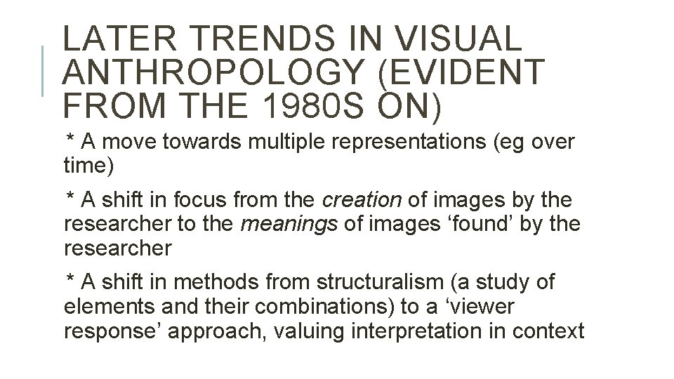 LATER TRENDS IN VISUAL ANTHROPOLOGY (EVIDENT FROM THE 1980 S ON) * A move