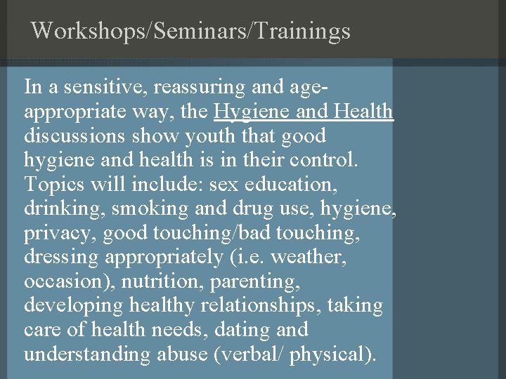 Workshops/Seminars/Trainings In a sensitive, reassuring and ageappropriate way, the Hygiene and Health discussions show