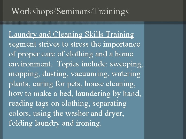 Workshops/Seminars/Trainings Laundry and Cleaning Skills Training segment strives to stress the importance of proper